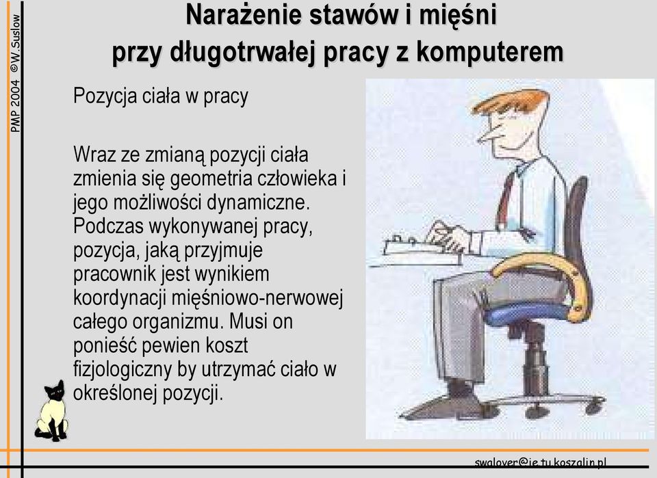 Podczas wykonywanej pracy, pozycja, jaką przyjmuje pracownik jest wynikiem koordynacji