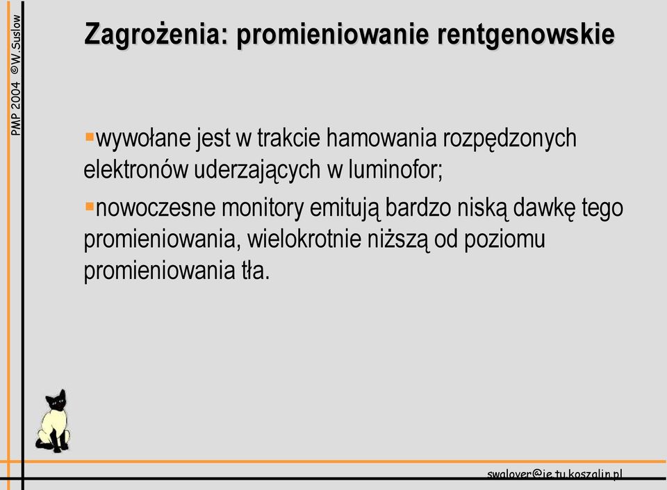luminofor; nowoczesne monitory emitują bardzo niską dawkę