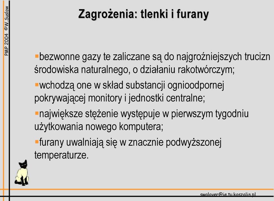 ognioodpornej pokrywającej monitory i jednostki centralne; największe stężenie występuje w