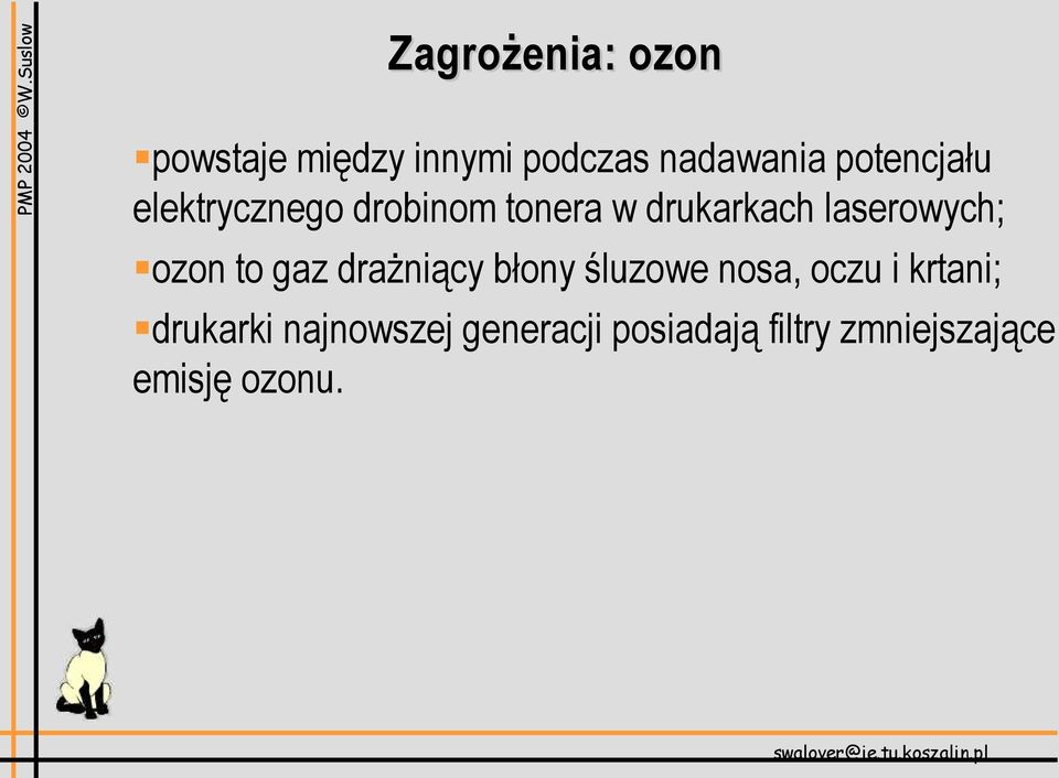 laserowych; ozon to gaz drażniący błony śluzowe nosa, oczu i