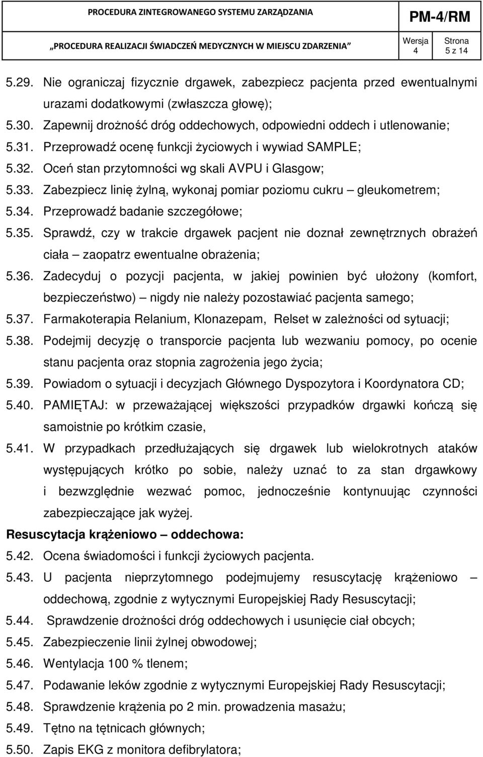 Zabezpiecz linię żylną, wykonaj pomiar poziomu cukru gleukometrem; 5.3. Przeprowadź badanie szczegółowe; 5.35.