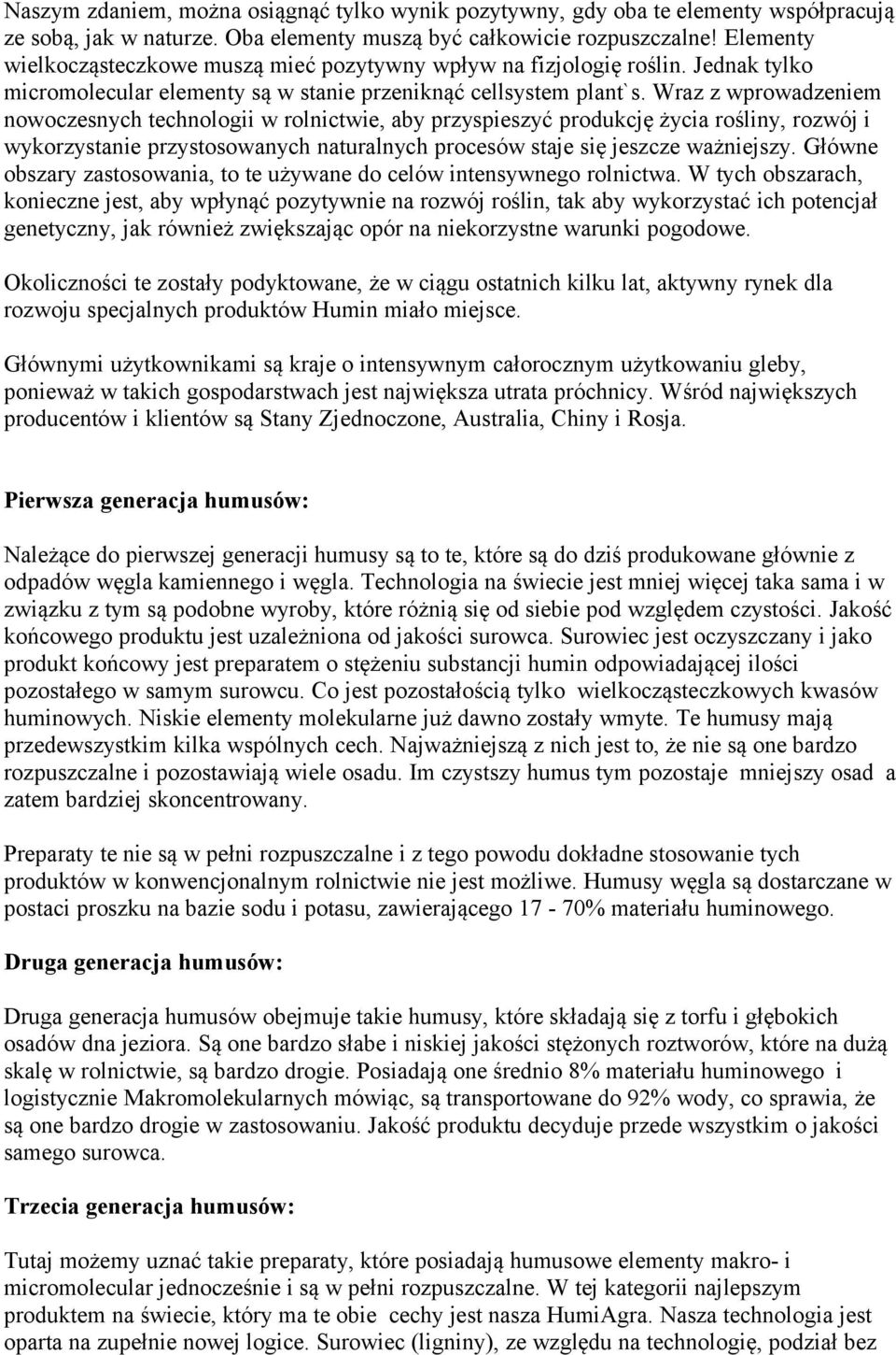 Wraz z wprowadzeniem nowoczesnych technologii w rolnictwie, aby przyspieszyć produkcję życia rośliny, rozwój i wykorzystanie przystosowanych naturalnych procesów staje się jeszcze ważniejszy.