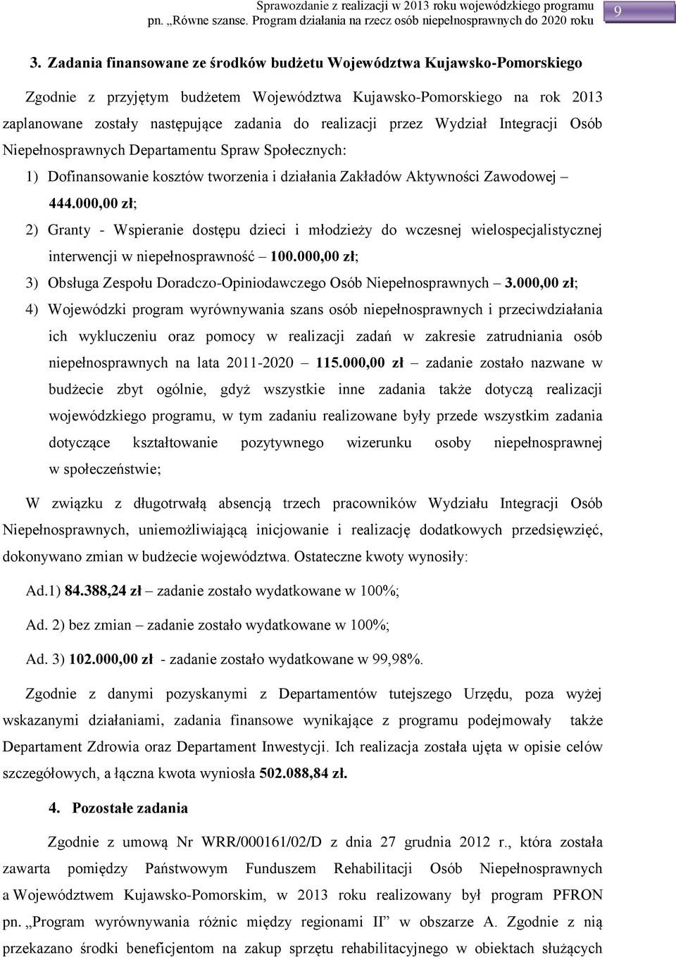 000,00 zł; 2) Granty - Wspieranie dostępu dzieci i młodzieży do wczesnej wielospecjalistycznej interwencji w niepełnosprawność 100.