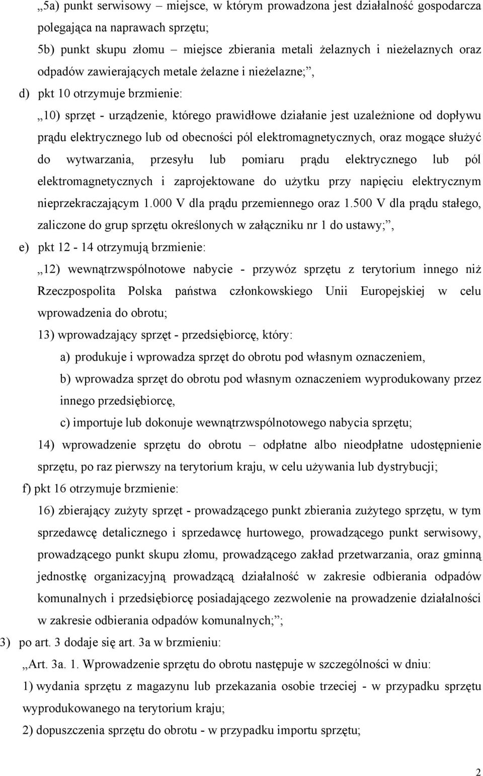 elektromagnetycznych, oraz mogące służyć do wytwarzania, przesyłu lub pomiaru prądu elektrycznego lub pól elektromagnetycznych i zaprojektowane do użytku przy napięciu elektrycznym nieprzekraczającym