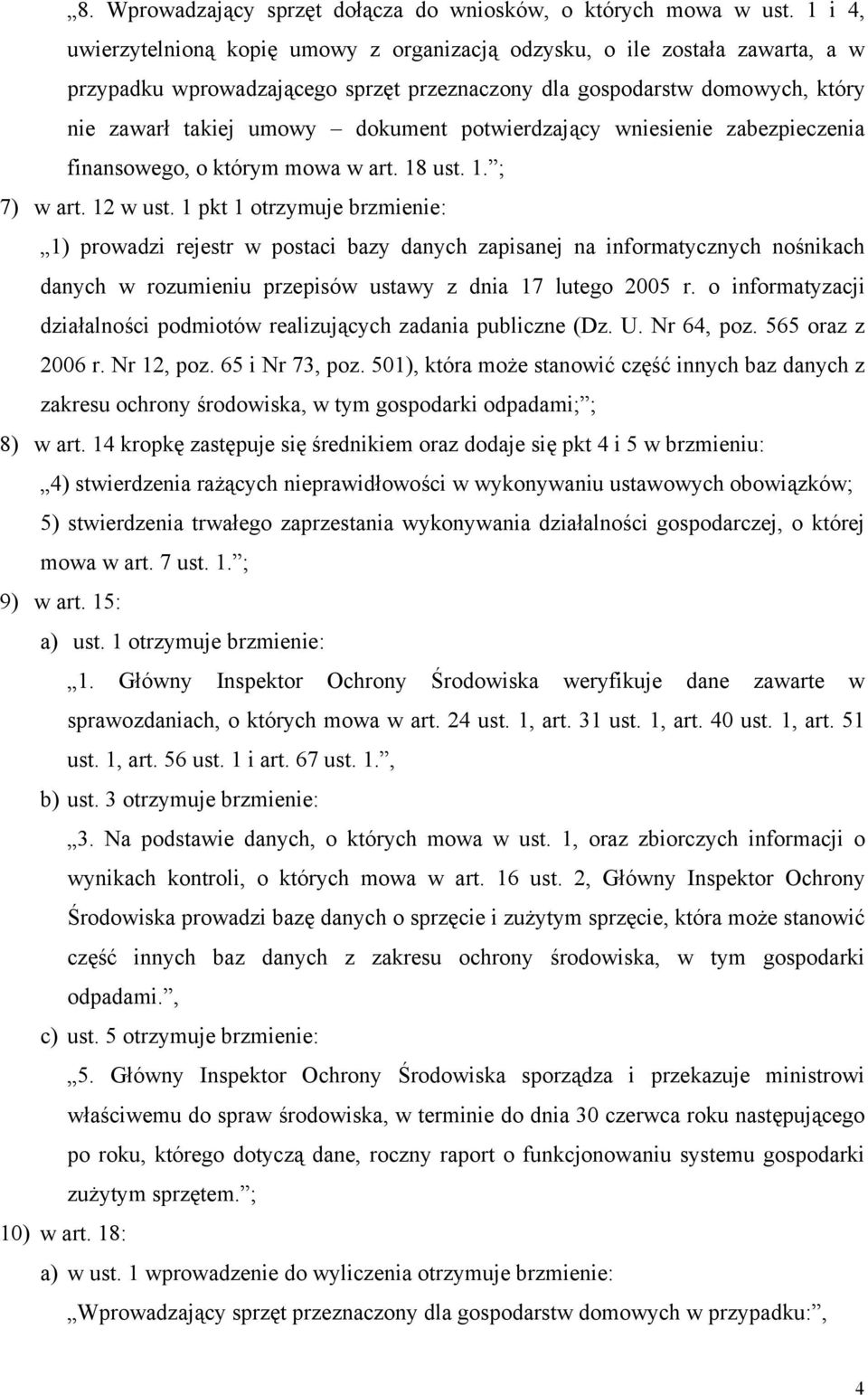 potwierdzający wniesienie zabezpieczenia finansowego, o którym mowa w art. 18 ust. 1. ; 7) w art. 12 w ust.