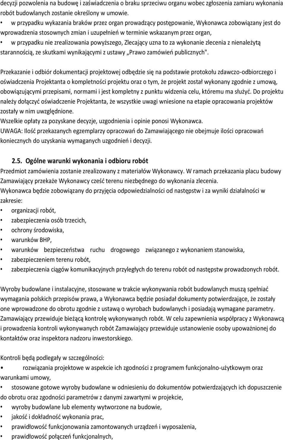 zrealizowania powyższego, Zlecający uzna to za wykonanie zlecenia z nienależytą starannością, ze skutkami wynikającymi z ustawy Prawo zamówień publicznych".