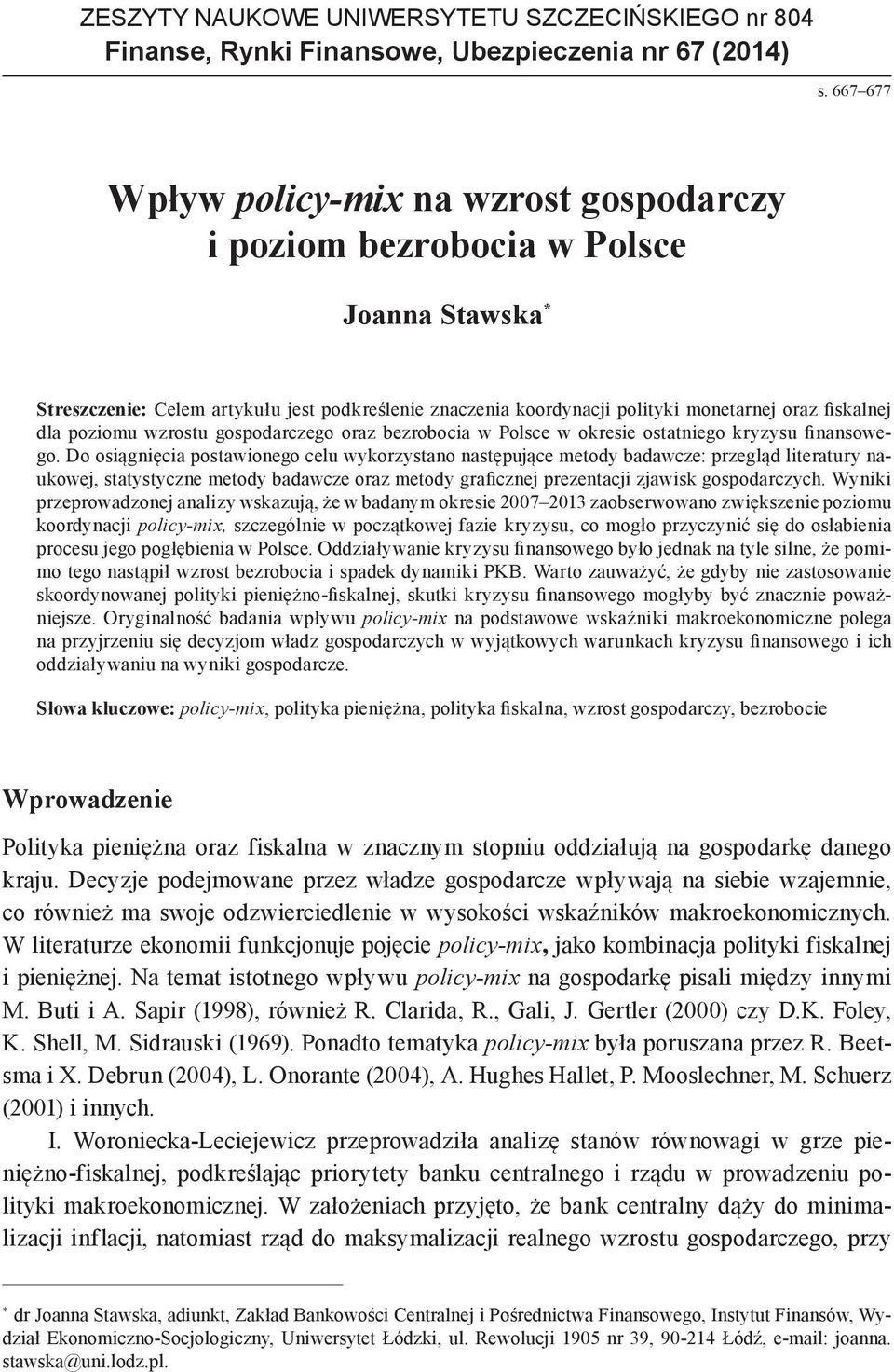 dla poziomu wzrostu gospodarczego oraz bezrobocia w Polsce w okresie ostatniego kryzysu finansowego.