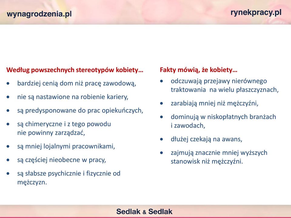 słabsze psychicznie i fizycznie od mężczyzn.