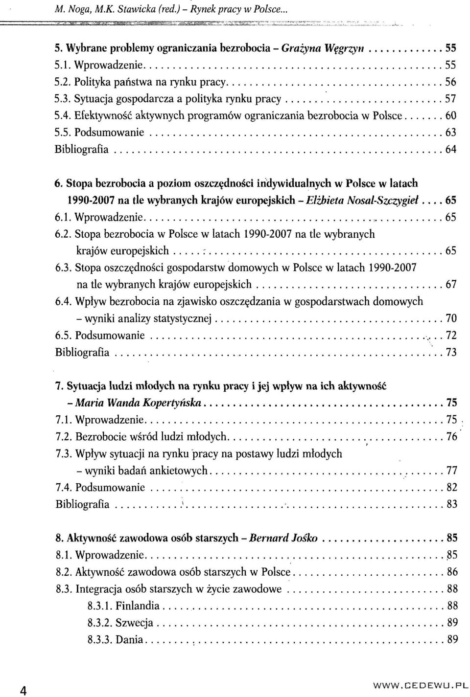 Stopa bezrobocia a poziom oszczędności indywidualnych w Polsce w latach 1990-2007 na tle wybranych krajów europejskich - Elżbieta Nosal-Szczygieł... 65 6.1. Wprowadzenie 65 6.2. Stopa bezrobocia w Polsce w latach 1990-2007 na tle wybranych krajów europejskich : 65 6.
