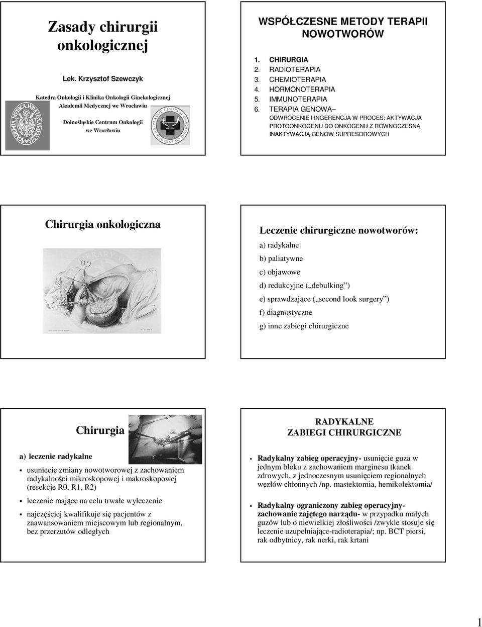 CHIRURGIA 2. RADIOTERAPIA 3. CHEMIOTERAPIA 4. HORMONOTERAPIA 5. IMMUNOTERAPIA 6.