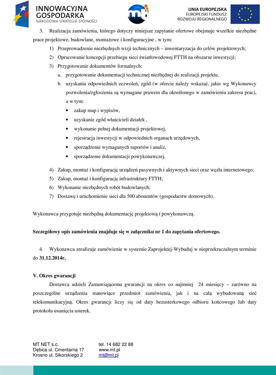 przygotowanie dokumentacji technicznej niezbędnej do realizacji projektu, b.