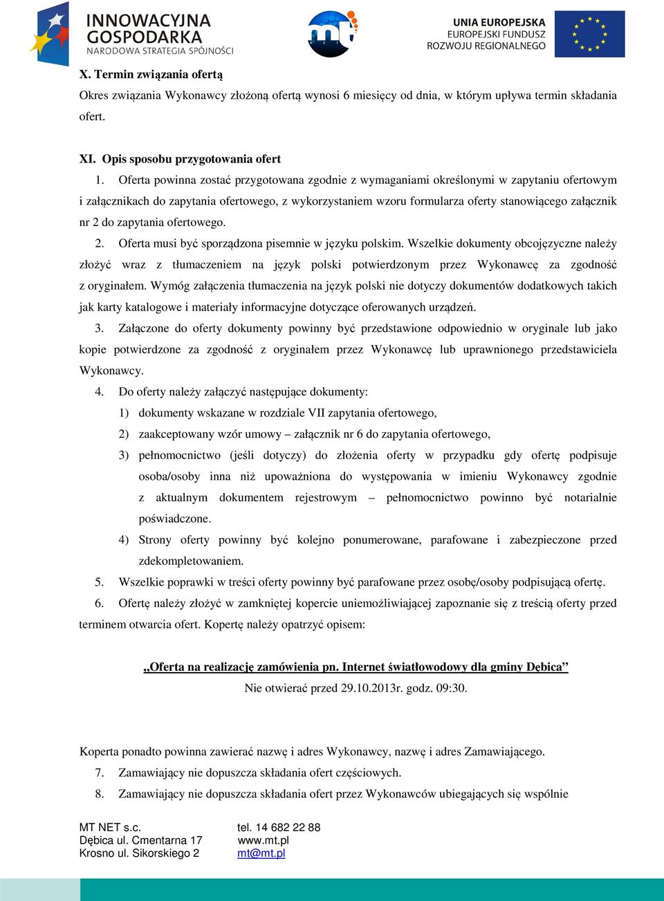 do zapytania ofertowego. 2. Oferta musi być sporządzona pisemnie w języku polskim.
