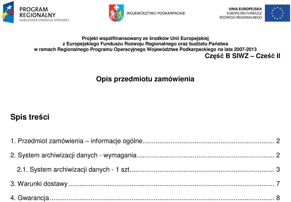 2007-2013 Część B SIWZ Cześć II Opis przedmiotu zamówienia Spis treści 1. Przedmiot zamówienia informacje ogólne... 2 2.