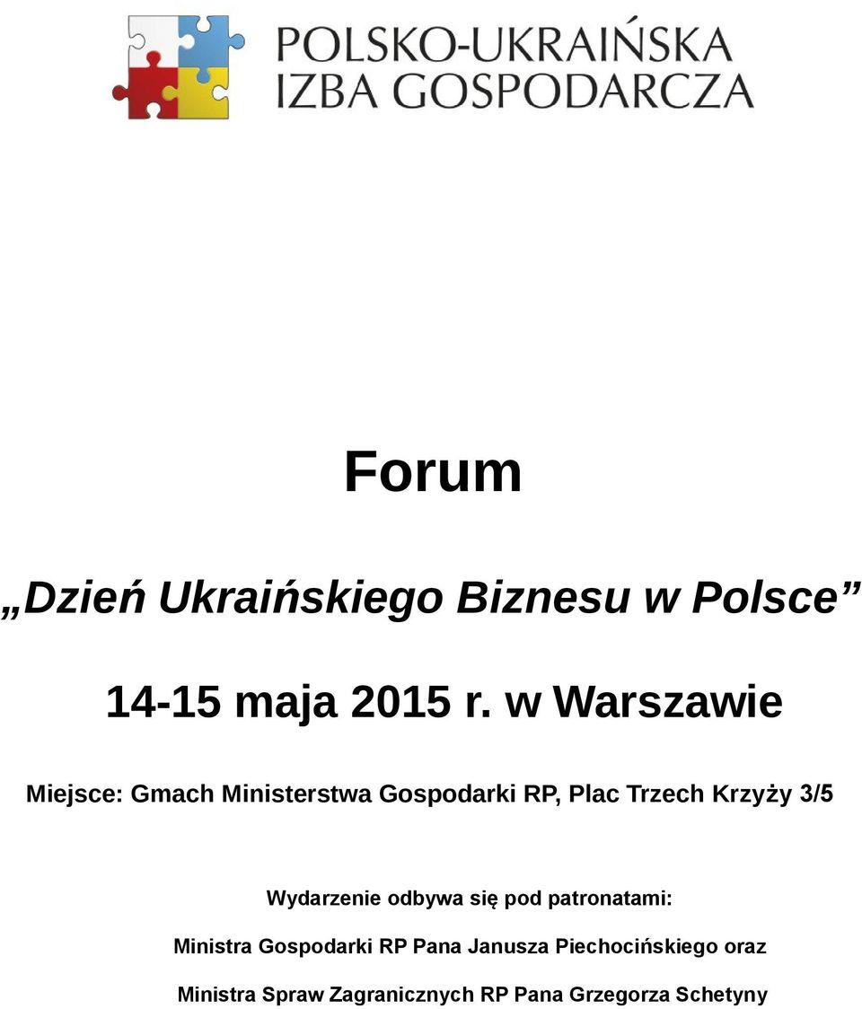 Krzyży 3/5 Wydarzenie odbywa się pod patronatami: Ministra Gospodarki RP