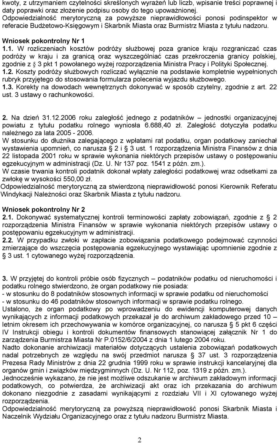 1.1. W rozliczeniach kosztów podróży służbowej poza granice kraju rozgraniczać czas podróży w kraju i za granicą oraz wyszczególniać czas przekroczenia granicy polskiej, zgodnie z 3 pkt 1 powołanego