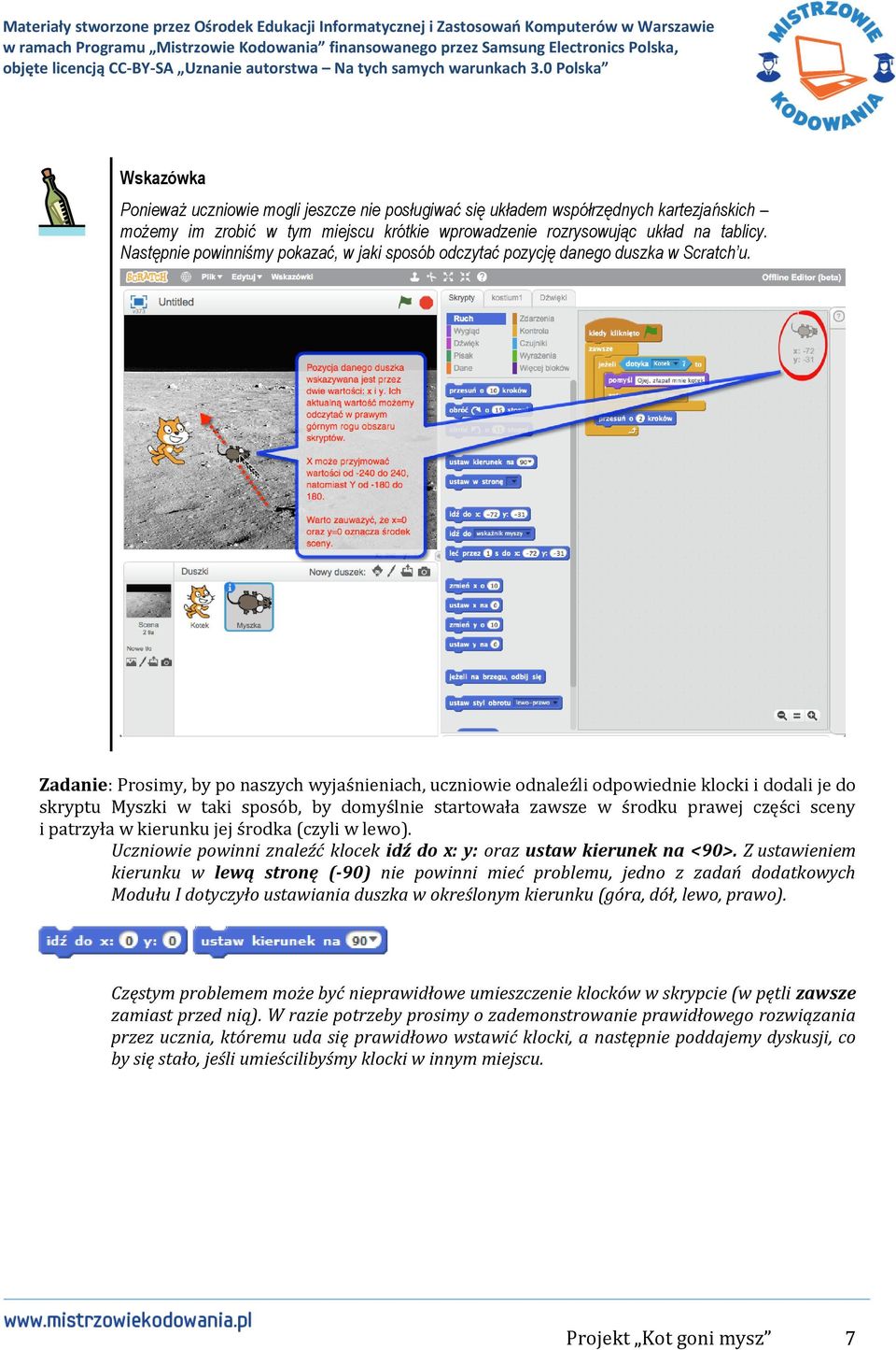 Zadanie: Prosimy, by po naszych wyjaśnieniach, uczniowie odnaleźli odpowiednie klocki i dodali je do skryptu Myszki w taki sposób, by domyślnie startowała zawsze w środku prawej części sceny i