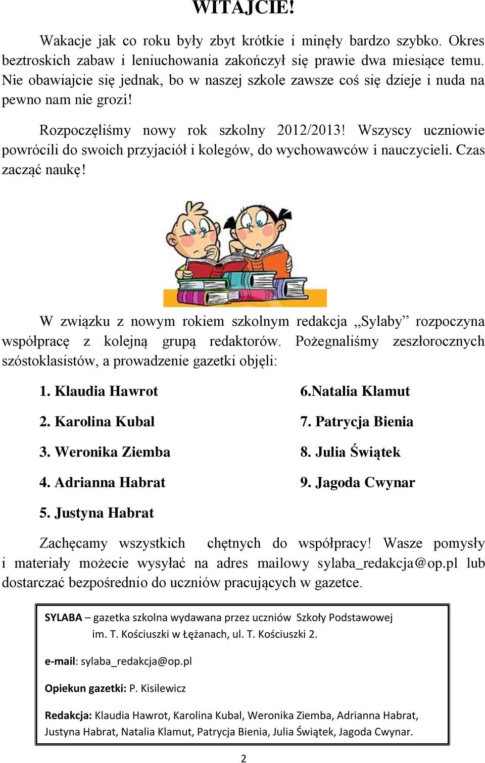 Wszyscy uczniowie powrócili do swoich przyjaciół i kolegów, do wychowawców i nauczycieli. Czas zacząć naukę!
