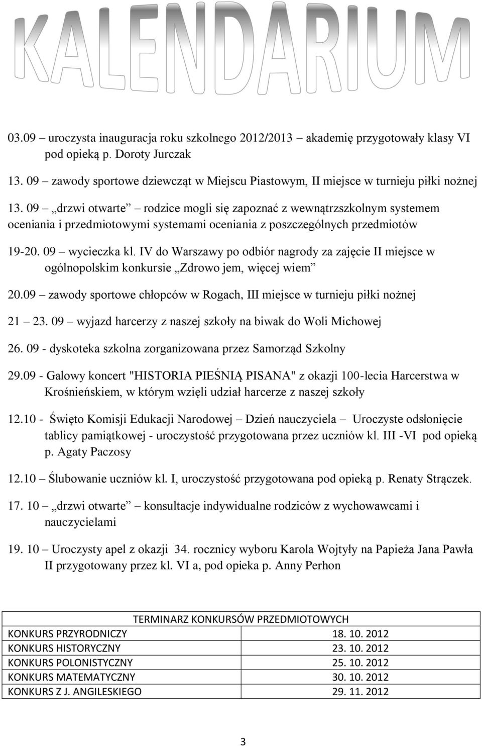 09 drzwi otwarte rodzice mogli się zapoznać z wewnątrzszkolnym systemem oceniania i przedmiotowymi systemami oceniania z poszczególnych przedmiotów 19-20. 09 wycieczka kl.