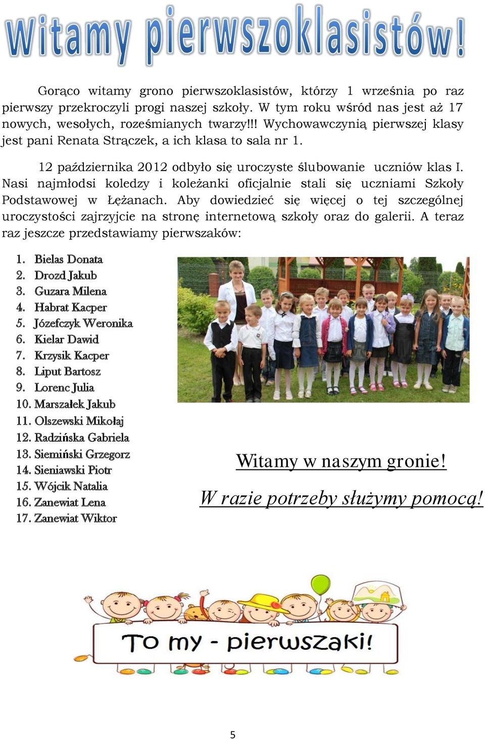 Nasi najmłodsi koledzy i koleżanki oficjalnie stali się uczniami Szkoły Podstawowej w Łężanach.
