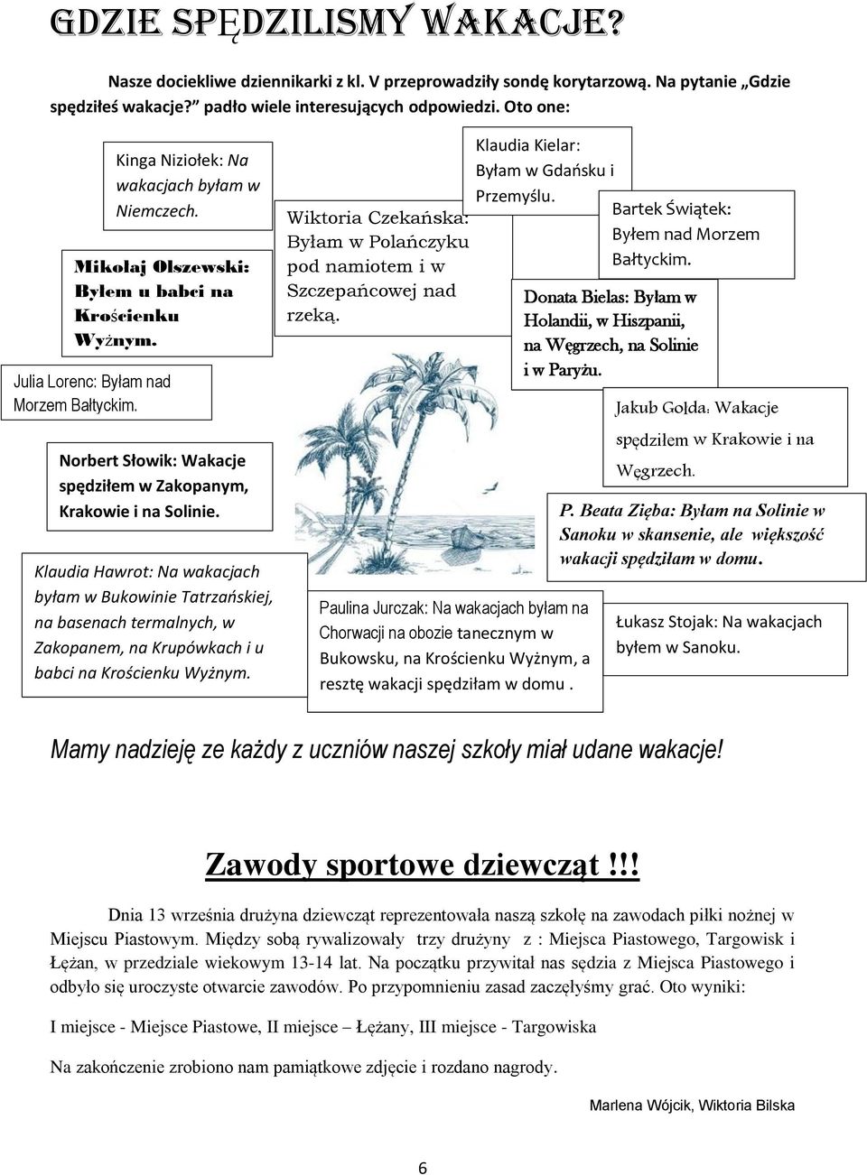 Norbert Słowik: Wakacje spędziłem w Zakopanym, Krakowie i na Solinie.