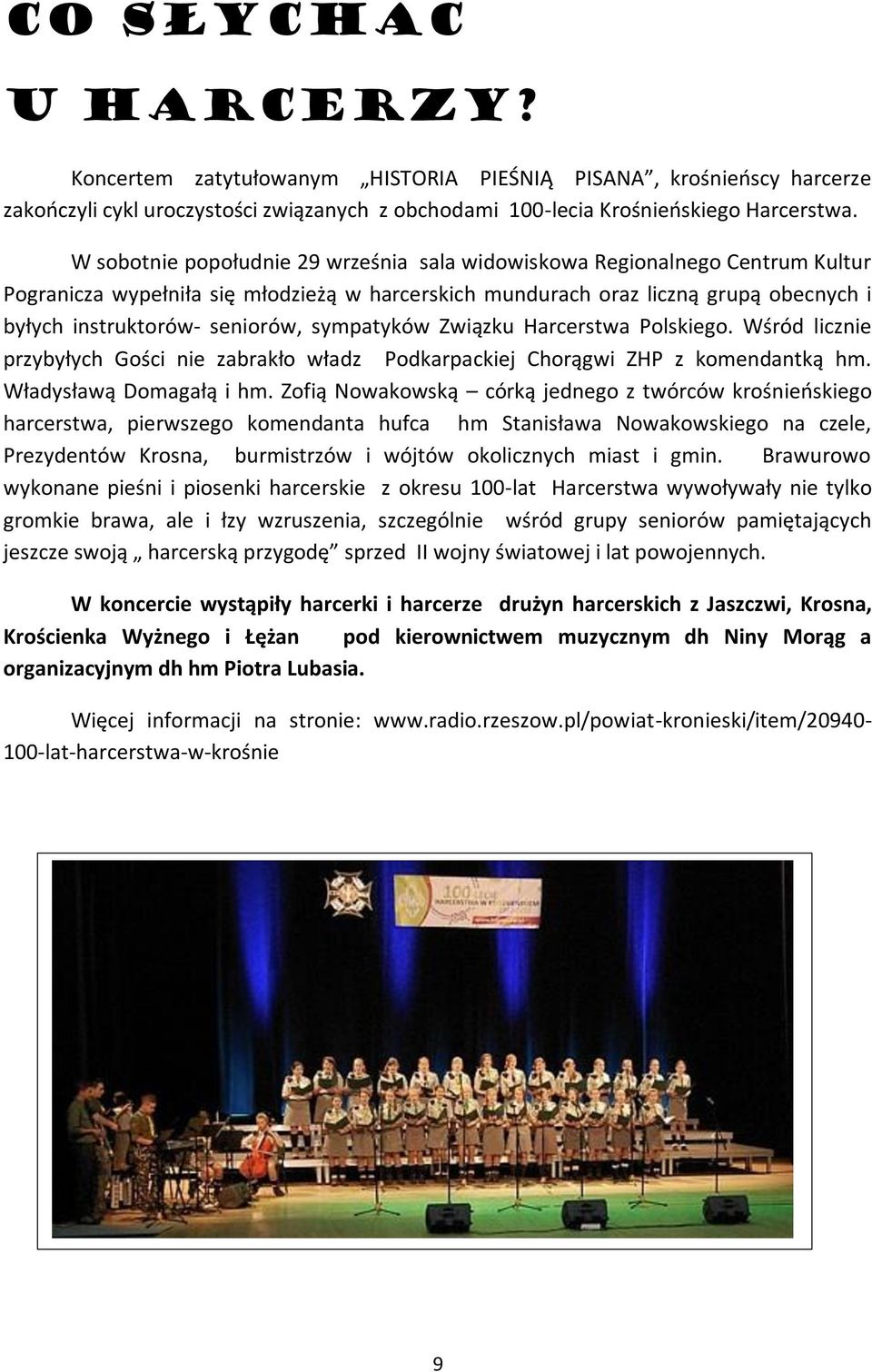 sympatyków Związku Harcerstwa Polskiego. Wśród licznie przybyłych Gości nie zabrakło władz Podkarpackiej Chorągwi ZHP z komendantką hm. Władysławą Domagałą i hm.