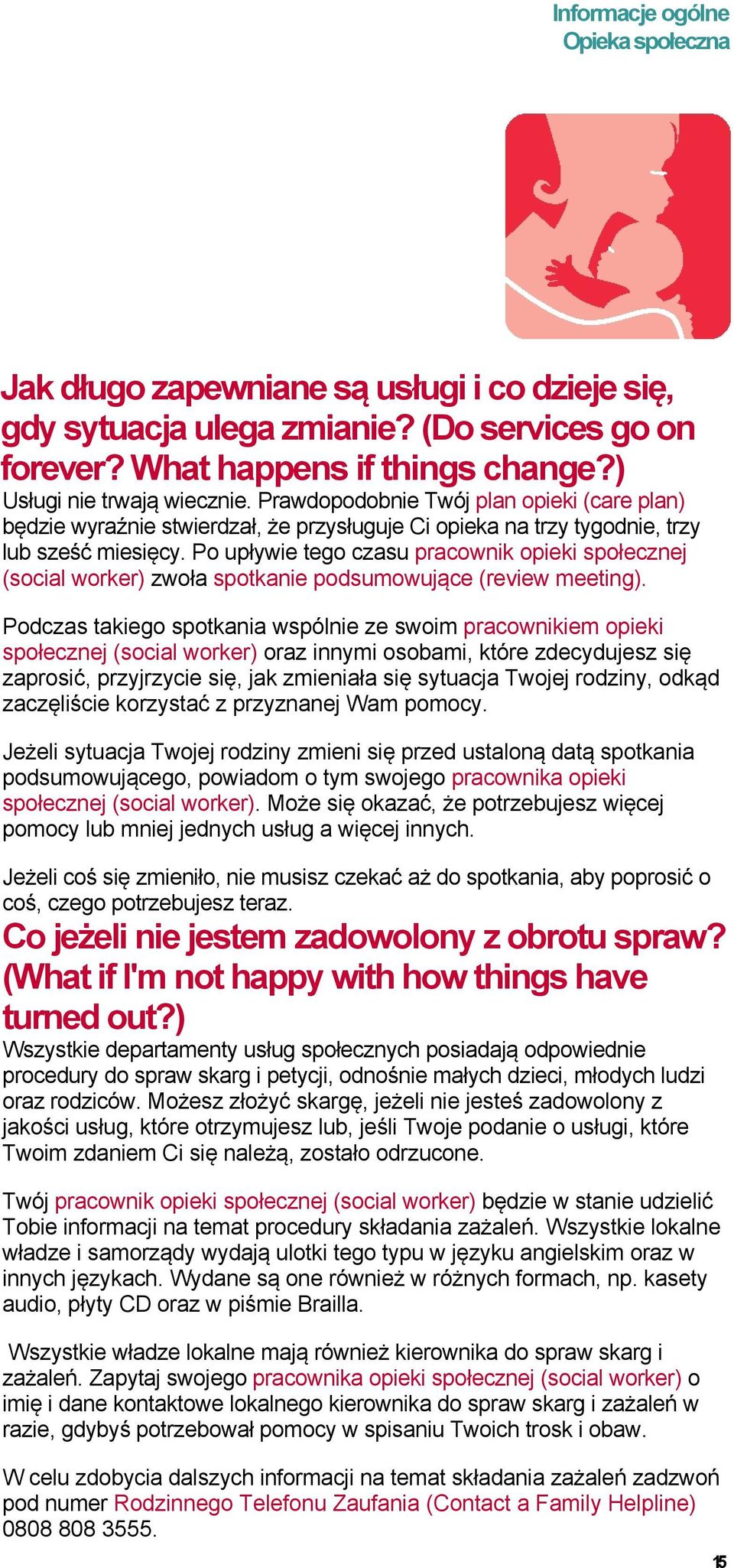Po upływie tego czasu pracownik opieki społecznej (social worker) zwoła spotkanie podsumowujące (review meeting).