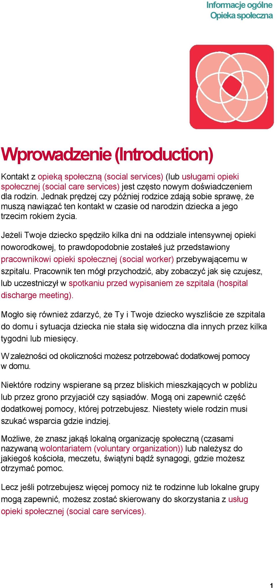 Jeżeli Twoje dziecko spędziło kilka dni na oddziale intensywnej opieki noworodkowej, to prawdopodobnie zostałeś już przedstawiony pracownikowi opieki społecznej (social worker) przebywającemu w