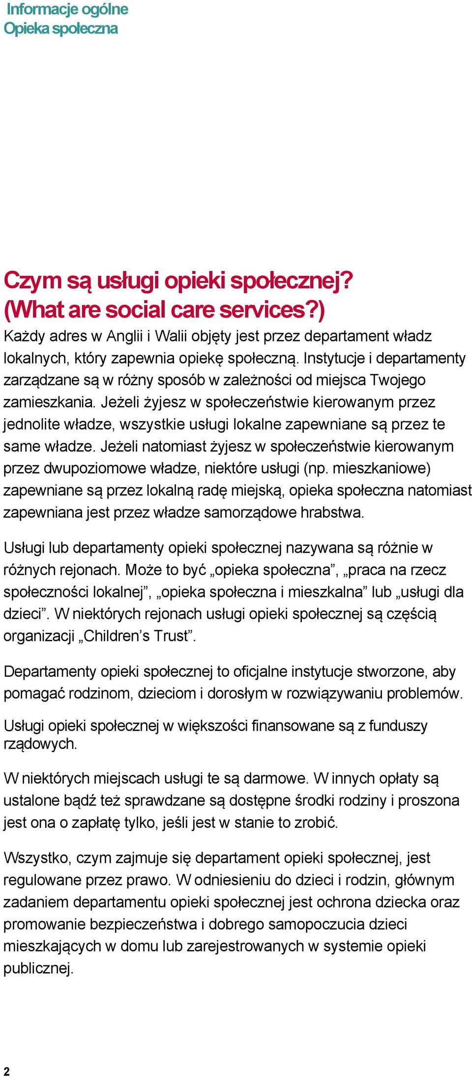 Jeżeli żyjesz w społeczeństwie kierowanym przez jednolite władze, wszystkie usługi lokalne zapewniane są przez te same władze.