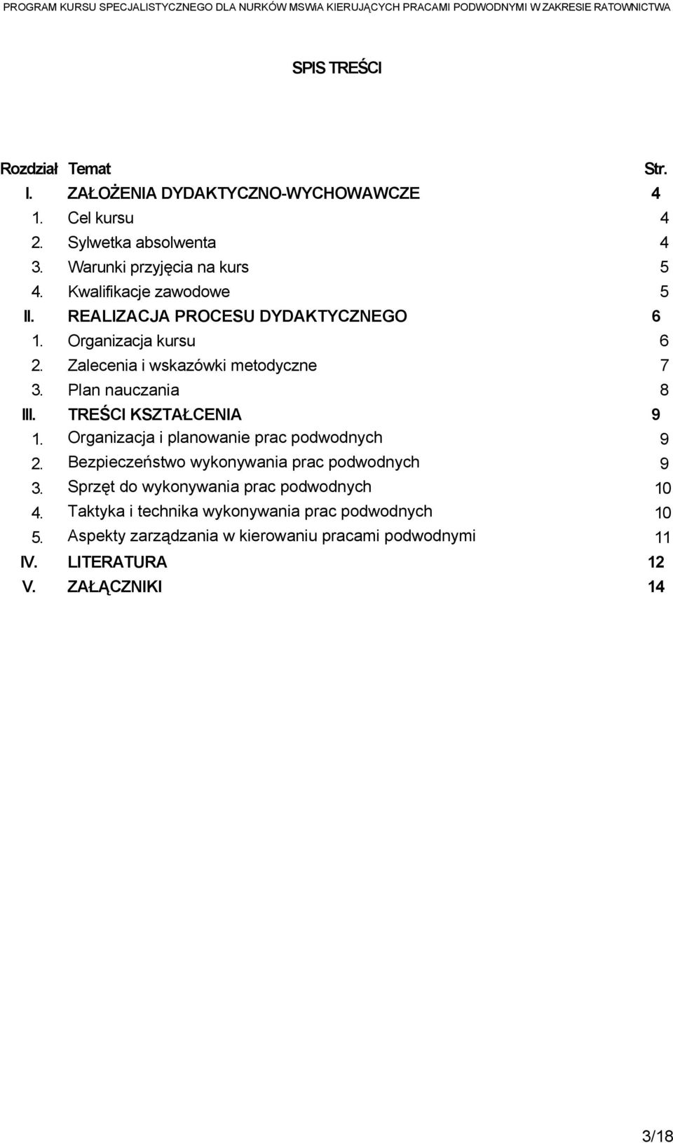 TREŚCI KSZTAŁCENIA 9 1. Organizacja i planowanie prac podwodnych 9 2. Bezpieczeństwo wykonywania prac podwodnych 9 3.
