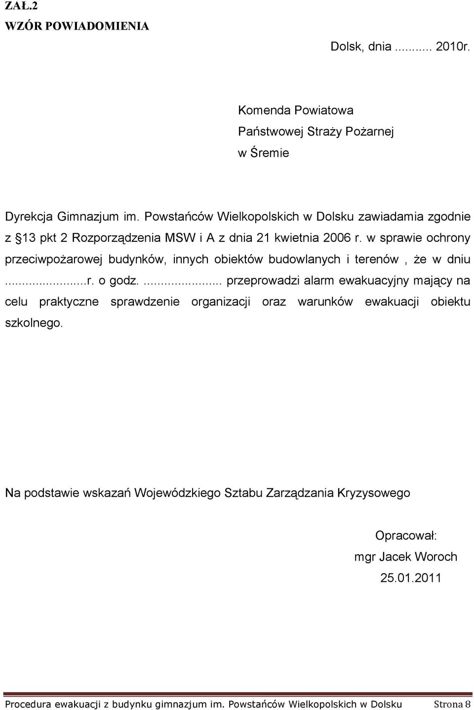 w sprawie ochrony przeciwpożarowej budynków, innych obiektów budowlanych i terenów, że w dniu...r. o godz.