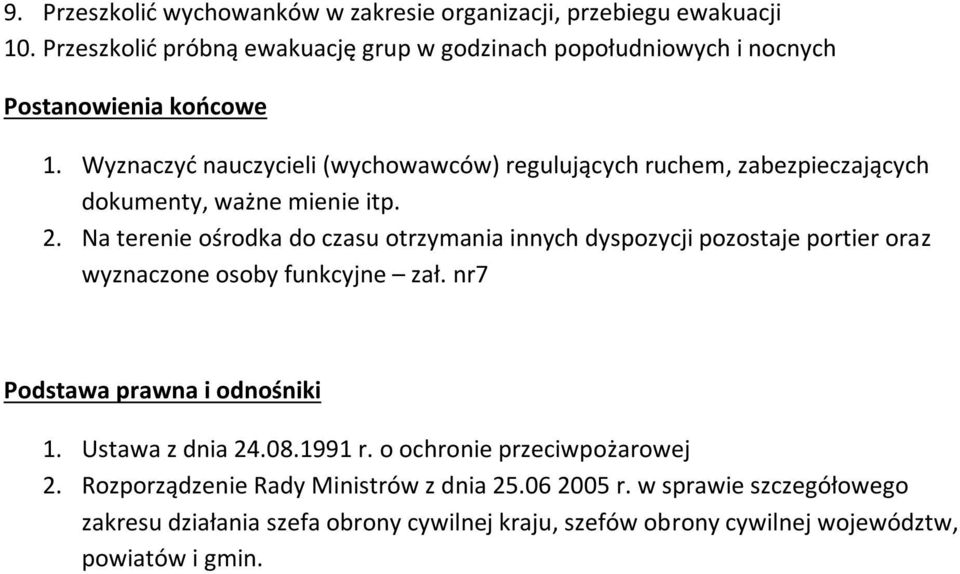 Wyznaczyć nauczycieli (wychowawców) regulujących ruchem, zabezpieczających dokumenty, ważne mienie itp. 2.