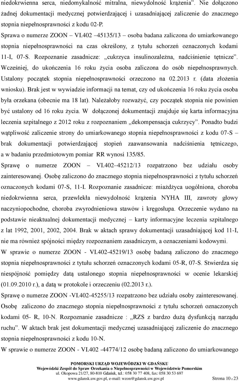 402 45135/13 osoba badana zaliczona do umiarkowanego stopnia niepełnosprawności na czas określony, z tytułu schorzeń oznaczonych kodami 11-I, 07-S.