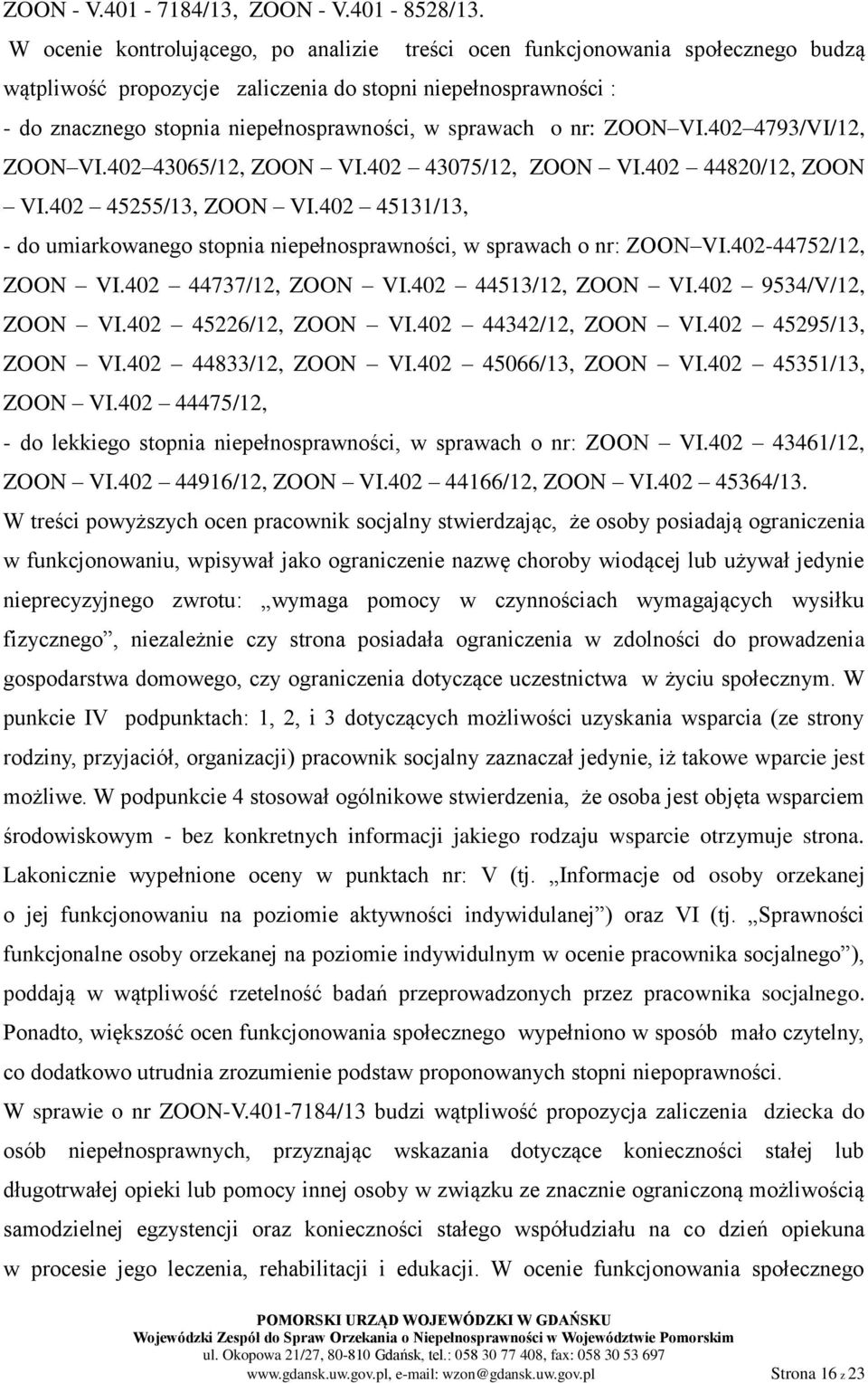 o nr: ZOON VI.402 4793/VI/12, ZOON VI.402 43065/12, ZOON VI.402 43075/12, ZOON VI.402 44820/12, ZOON VI.402 45255/13, ZOON VI.