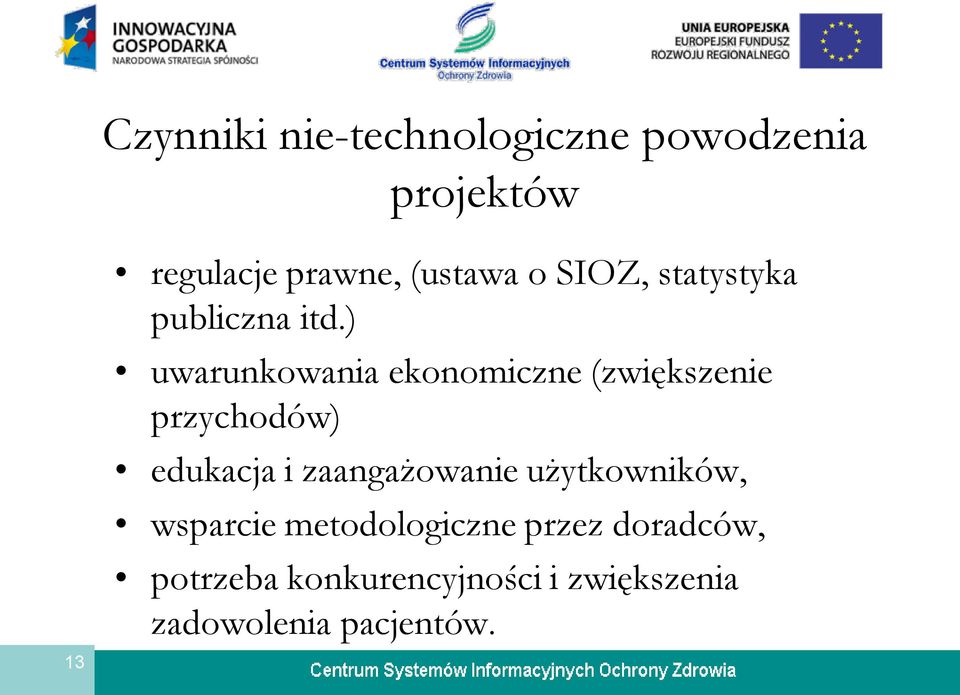 ) uwarunkowania ekonomiczne (zwiększenie przychodów) edukacja i