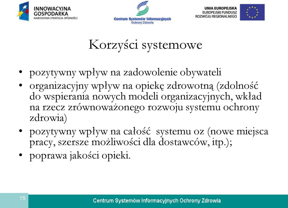 rzecz zrównoważonego rozwoju systemu ochrony zdrowia) pozytywny wpływ na całość