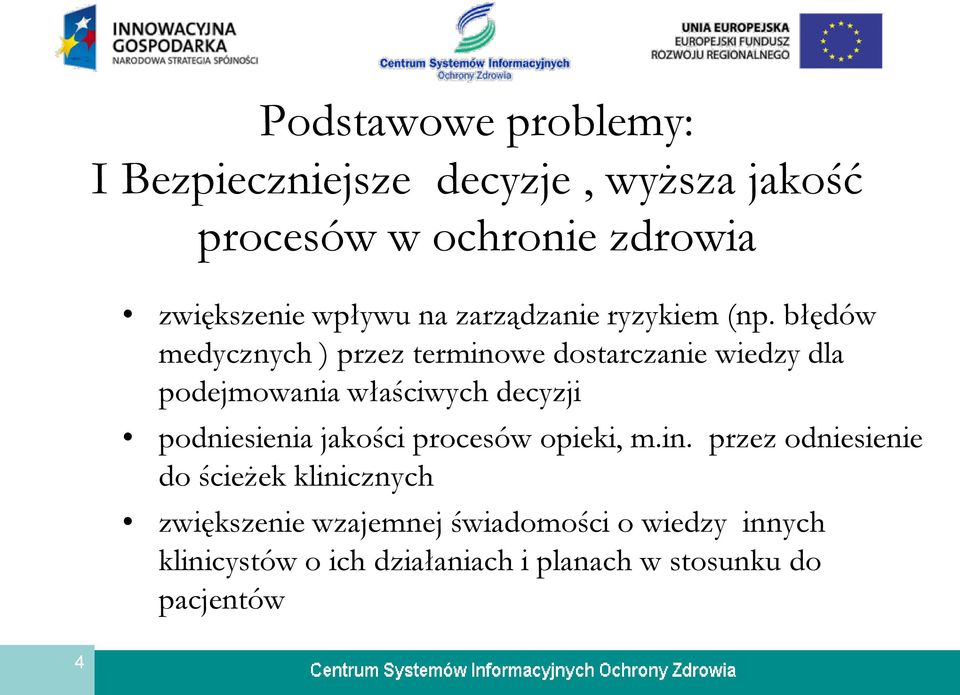 błędów medycznych ) przez terminowe dostarczanie wiedzy dla podejmowania właściwych decyzji podniesienia