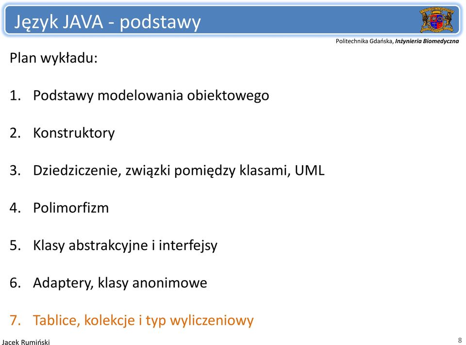 Dziedziczenie, związki pomiędzy klasami, UML 4. Polimorfizm 5.