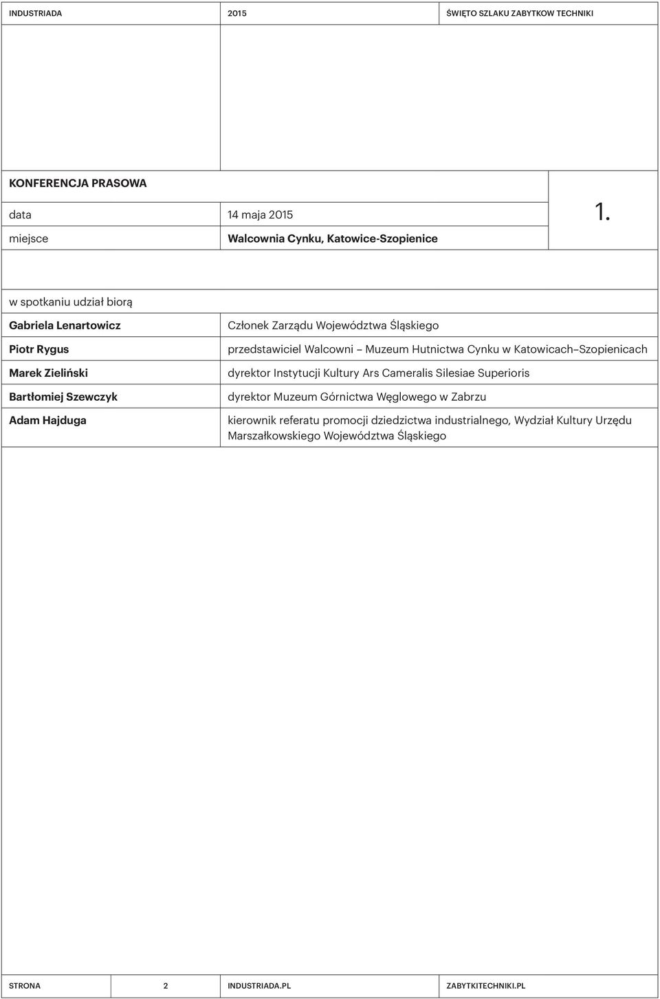 Śląskiego przedstawiciel Walcowni Muzeum Hutnictwa Cynku w Katowicach Szopienicach dyrektor Instytucji Kultury Ars Cameralis Silesiae