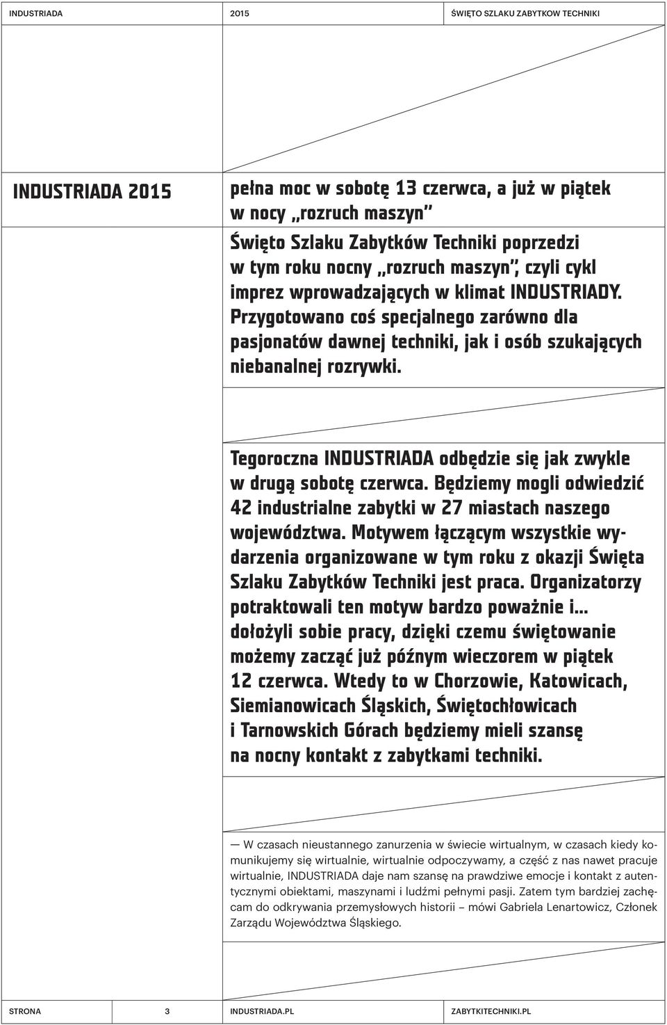 Tegoroczna INDUSTRIADA odbędzie się jak zwykle w drugą sobotę czerwca. Będziemy mogli odwiedzić 42 industrialne zabytki w 27 miastach naszego województwa.