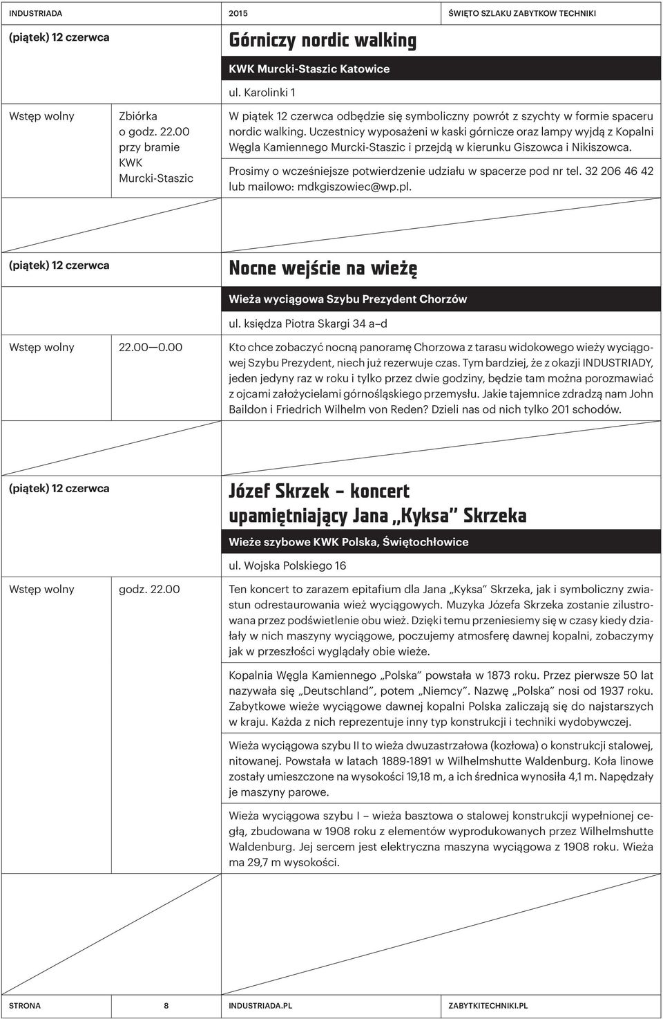 Uczestnicy wyposażeni w kaski górnicze oraz lampy wyjdą z Kopalni Węgla Kamiennego Murcki-Staszic i przejdą w kierunku Giszowca i Nikiszowca.