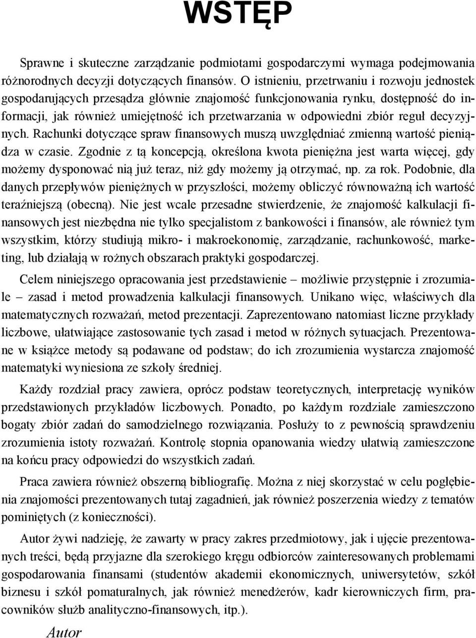 reguł decyzyjnych. Rachunki dotyczące spraw finansowych muszą uwzględniać zmienną wartość pieniądza w czasie.