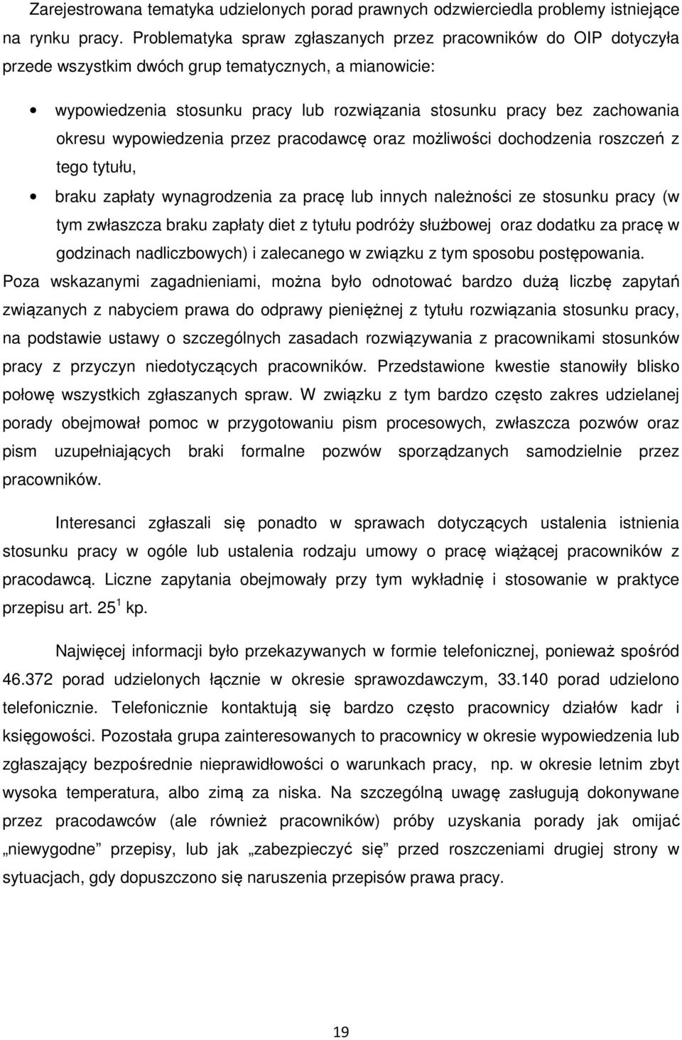 okresu wypowiedzenia przez pracodawcę oraz możliwości dochodzenia roszczeń z tego tytułu, braku zapłaty wynagrodzenia za pracę lub innych należności ze stosunku pracy (w tym zwłaszcza braku zapłaty