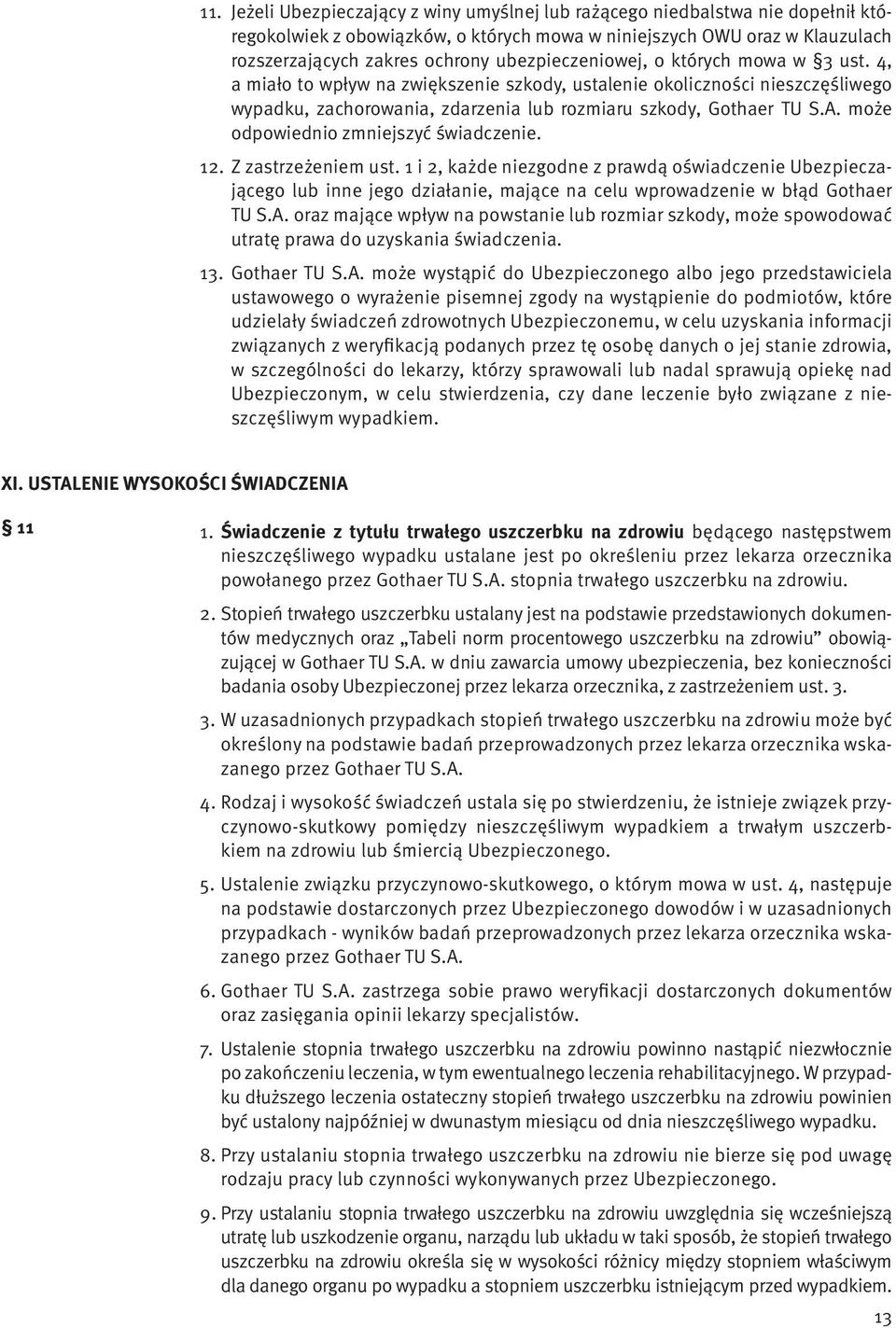 może odpowiednio zmniejszyć świadczenie. 12. Z zastrzeżeniem ust.