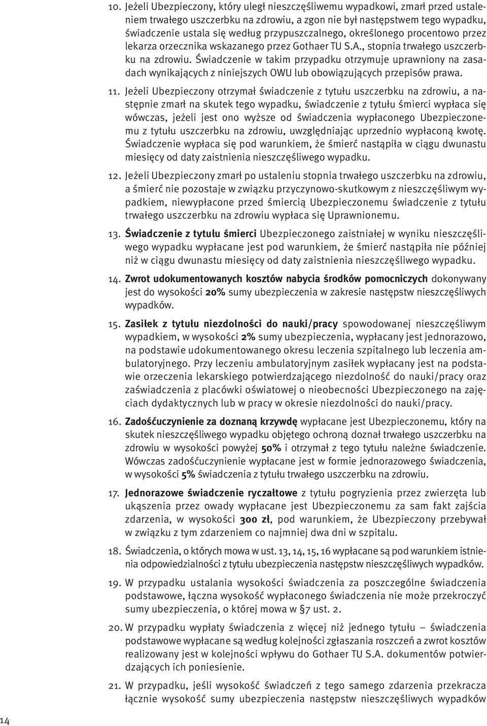 przypuszczalnego, określonego procentowo przez lekarza orzecznika wskazanego przez Gothaer TU S.A., stopnia trwałego uszczerbku na zdrowiu.