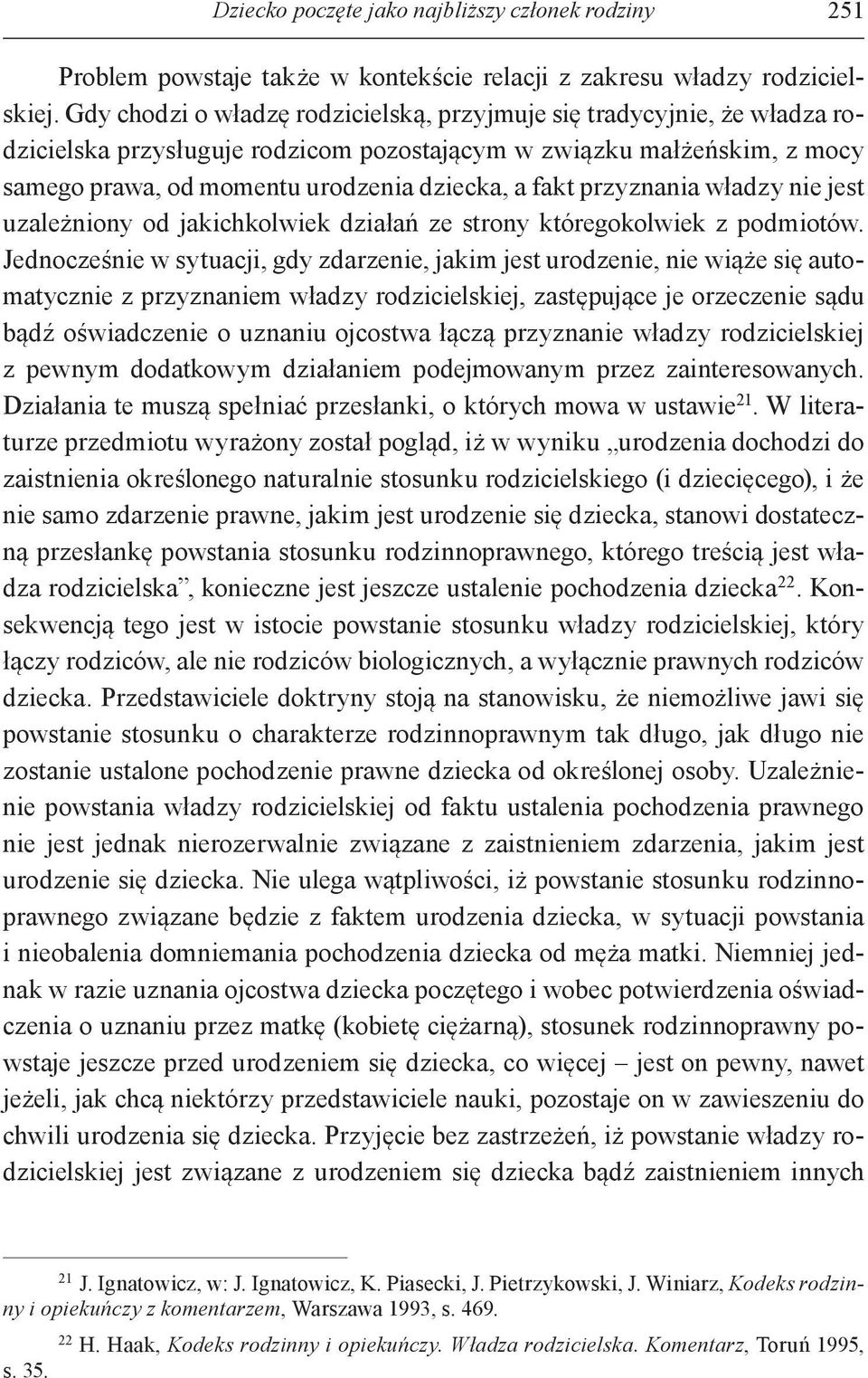 przyznania władzy nie jest uzależniony od jakichkolwiek działań ze strony któregokolwiek z podmiotów.