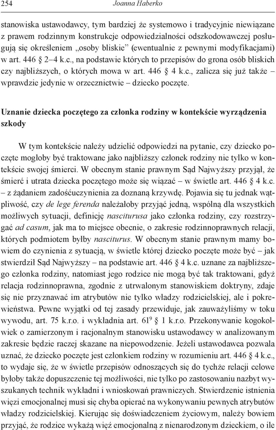 Uznanie dziecka poczętego za członka rodziny w kontekście wyrządzenia szkody W tym kontekście należy udzielić odpowiedzi na pytanie, czy dziecko poczęte mogłoby być traktowane jako najbliższy członek