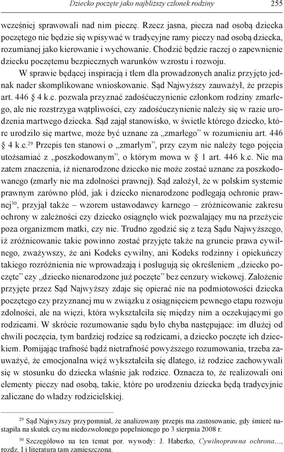 Chodzić będzie raczej o zapewnienie dziecku poczętemu bezpiecznych warunków wzrostu i rozwoju.