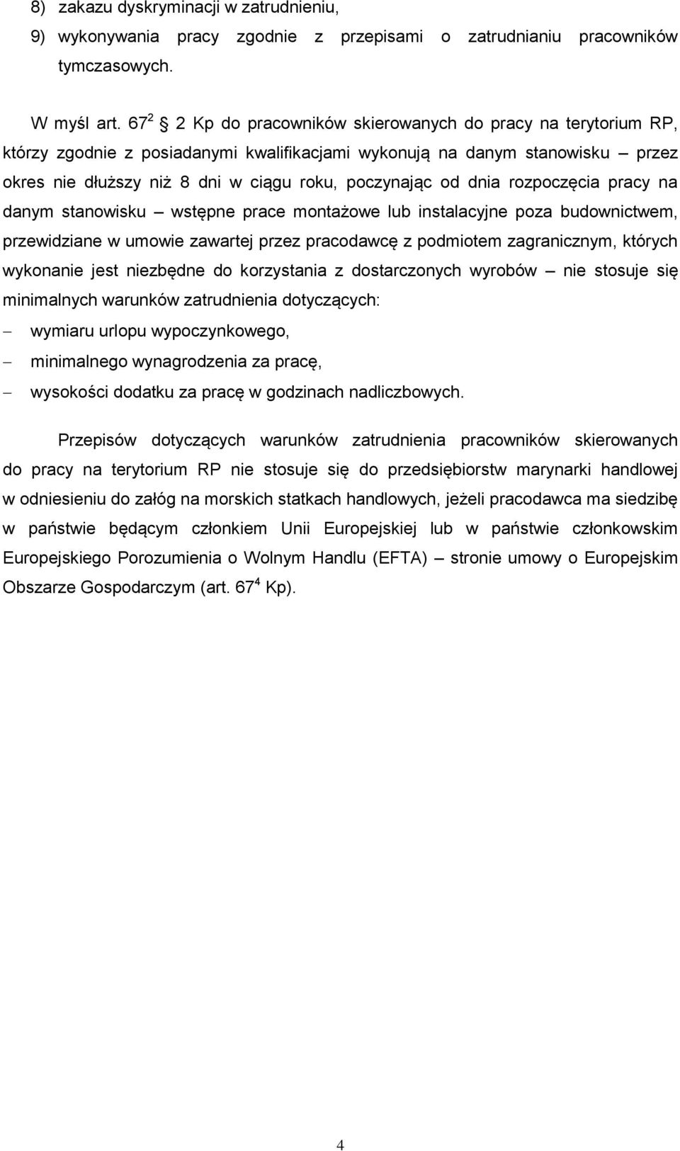 dnia rozpoczęcia pracy na danym stanowisku wstępne prace montażowe lub instalacyjne poza budownictwem, przewidziane w umowie zawartej przez pracodawcę z podmiotem zagranicznym, których wykonanie jest