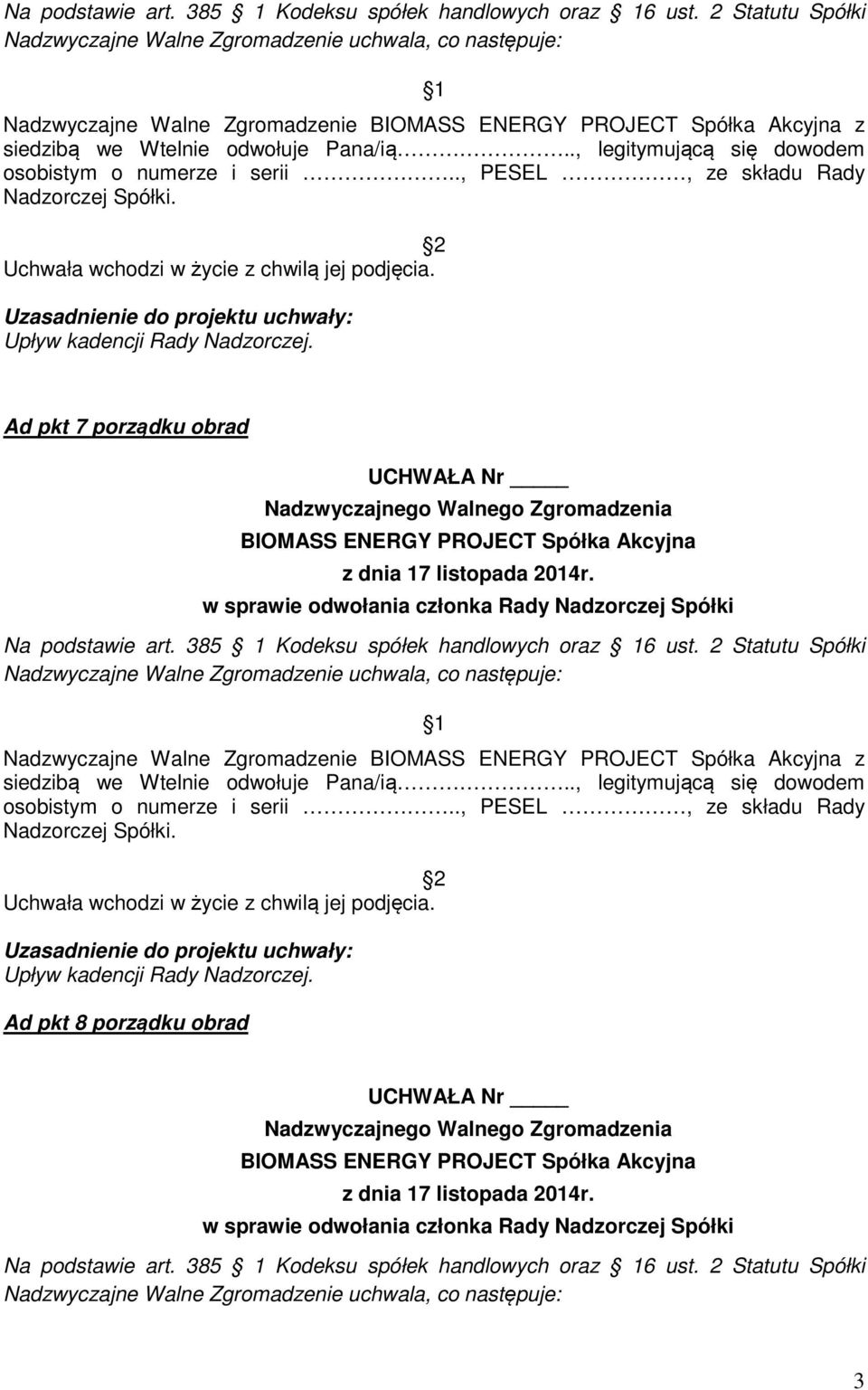 ., PESEL, ze składu Rady Nadzorczej Spółki. Upływ kadencji Rady Nadzorczej. Ad pkt 7 porządku obrad UCHWAŁA Nr w sprawie odwołania członka Rady Nadzorczej Spółki  .