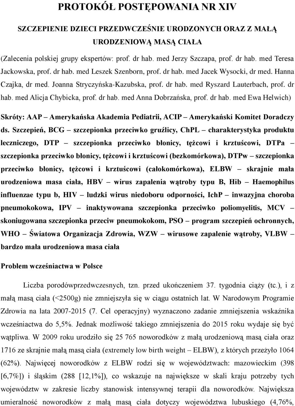 dr hab. med Anna Dobrzańska, prof. dr hab. med Ewa Helwich) Skróty: AAP Amerykańska Akademia Pediatrii, ACIP Amerykański Komitet Doradczy ds.